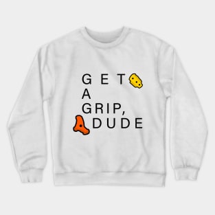 Get A Grip Dude - Bouldering / Climbing Crewneck Sweatshirt